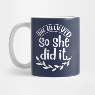 she believed so she did it Mug